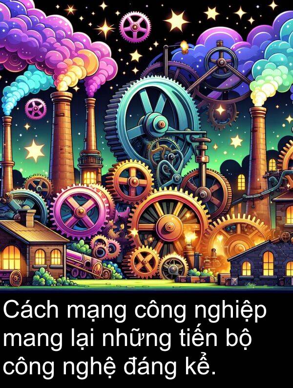 tiến: Cách mạng công nghiệp mang lại những tiến bộ công nghệ đáng kể.