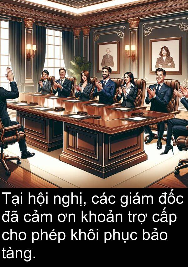 cấp: Tại hội nghị, các giám đốc đã cảm ơn khoản trợ cấp cho phép khôi phục bảo tàng.