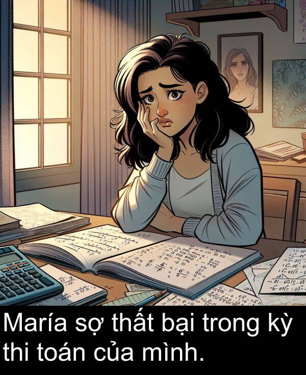 bại: María sợ thất bại trong kỳ thi toán của mình.