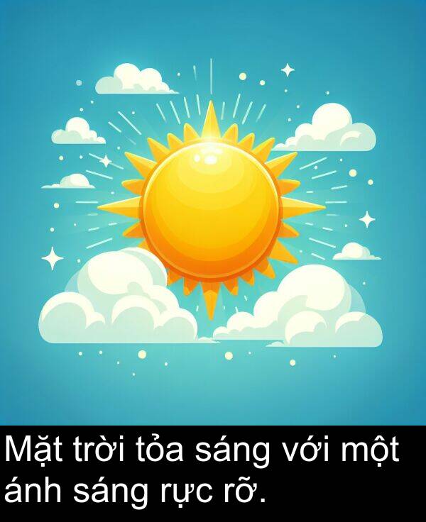 với: Mặt trời tỏa sáng với một ánh sáng rực rỡ.