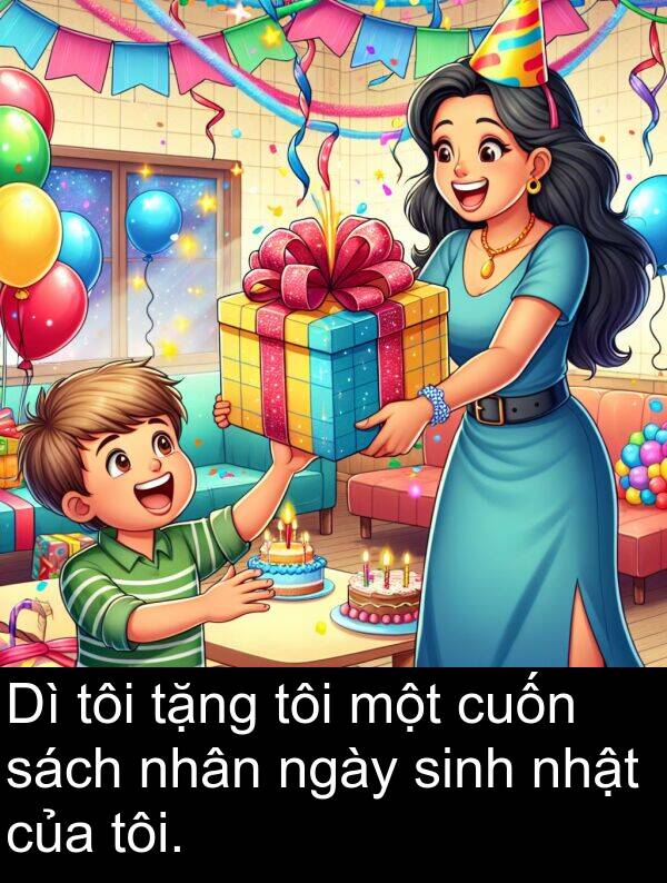 nhật: Dì tôi tặng tôi một cuốn sách nhân ngày sinh nhật của tôi.