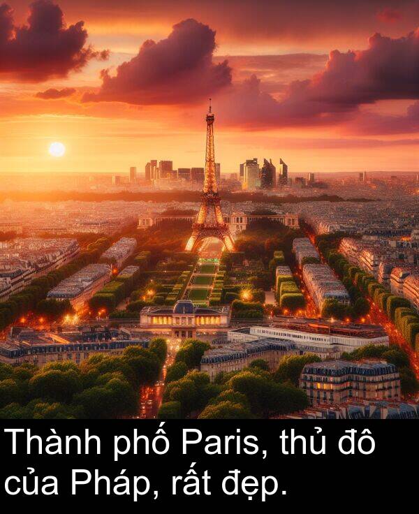 đẹp: Thành phố Paris, thủ đô của Pháp, rất đẹp.
