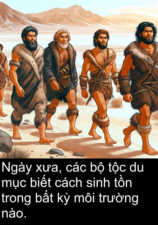môi: Ngày xưa, các bộ tộc du mục biết cách sinh tồn trong bất kỳ môi trường nào.