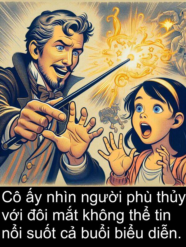 đôi: Cô ấy nhìn người phù thủy với đôi mắt không thể tin nổi suốt cả buổi biểu diễn.