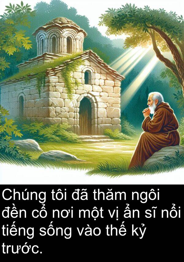 đền: Chúng tôi đã thăm ngôi đền cổ nơi một vị ẩn sĩ nổi tiếng sống vào thế kỷ trước.