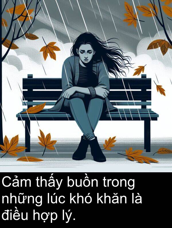 điều: Cảm thấy buồn trong những lúc khó khăn là điều hợp lý.