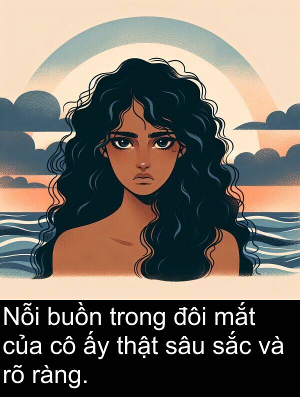 đôi: Nỗi buồn trong đôi mắt của cô ấy thật sâu sắc và rõ ràng.