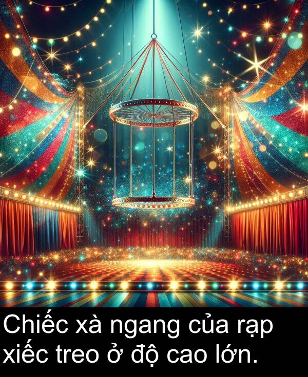 ngang: Chiếc xà ngang của rạp xiếc treo ở độ cao lớn.