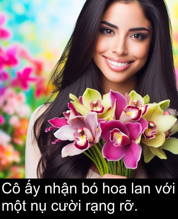 với: Cô ấy nhận bó hoa lan với một nụ cười rạng rỡ.