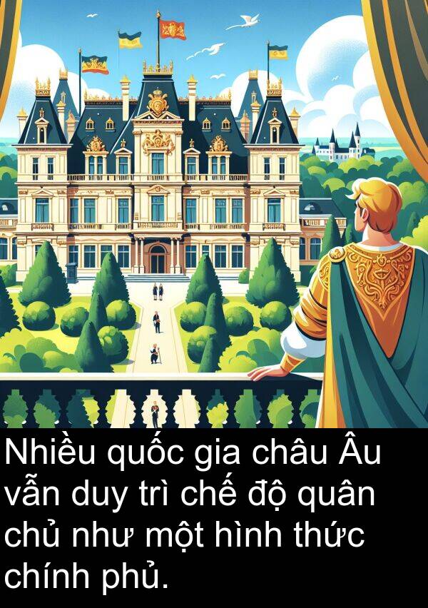chính: Nhiều quốc gia châu Âu vẫn duy trì chế độ quân chủ như một hình thức chính phủ.