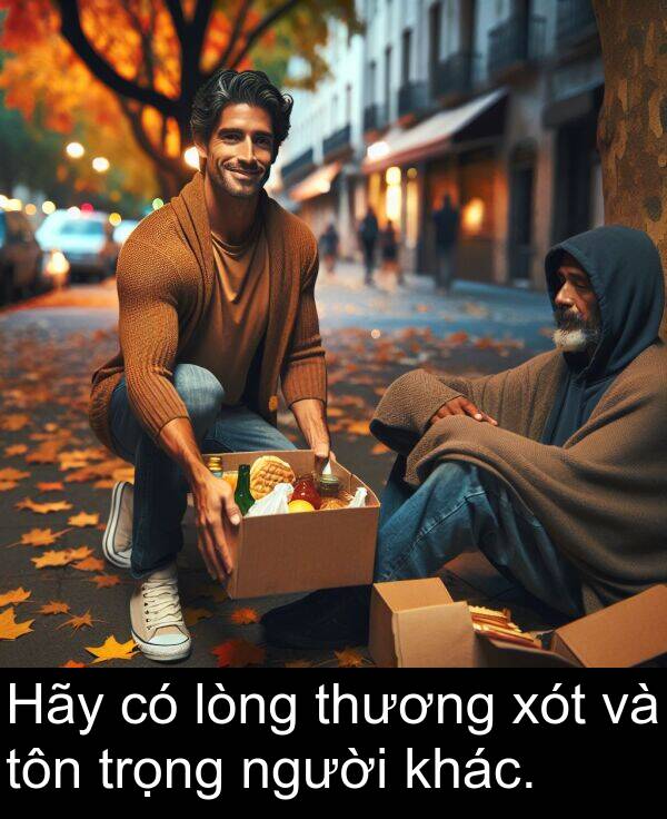 lòng: Hãy có lòng thương xót và tôn trọng người khác.