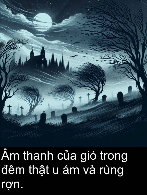 đêm: Âm thanh của gió trong đêm thật u ám và rùng rợn.