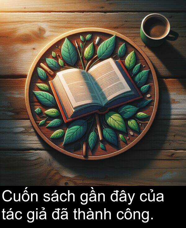 đây: Cuốn sách gần đây của tác giả đã thành công.