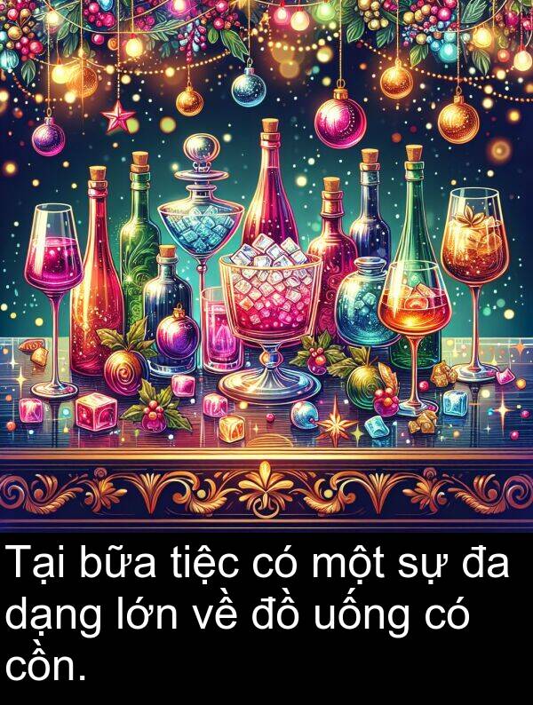 dạng: Tại bữa tiệc có một sự đa dạng lớn về đồ uống có cồn.