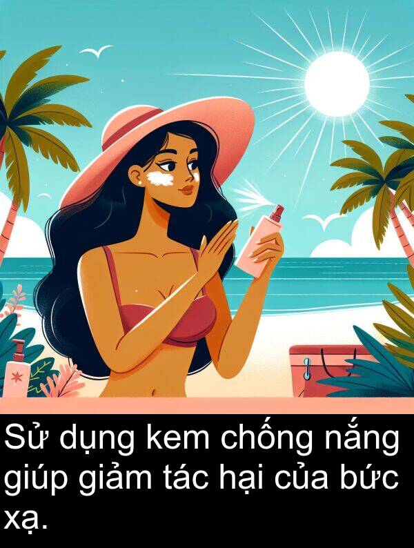 bức: Sử dụng kem chống nắng giúp giảm tác hại của bức xạ.
