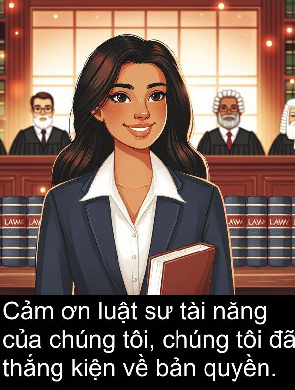 quyền: Cảm ơn luật sư tài năng của chúng tôi, chúng tôi đã thắng kiện về bản quyền.