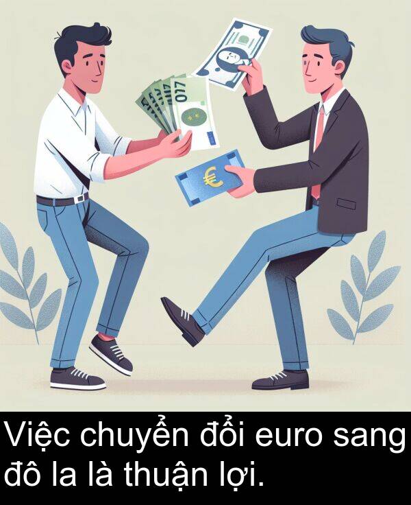 sang: Việc chuyển đổi euro sang đô la là thuận lợi.