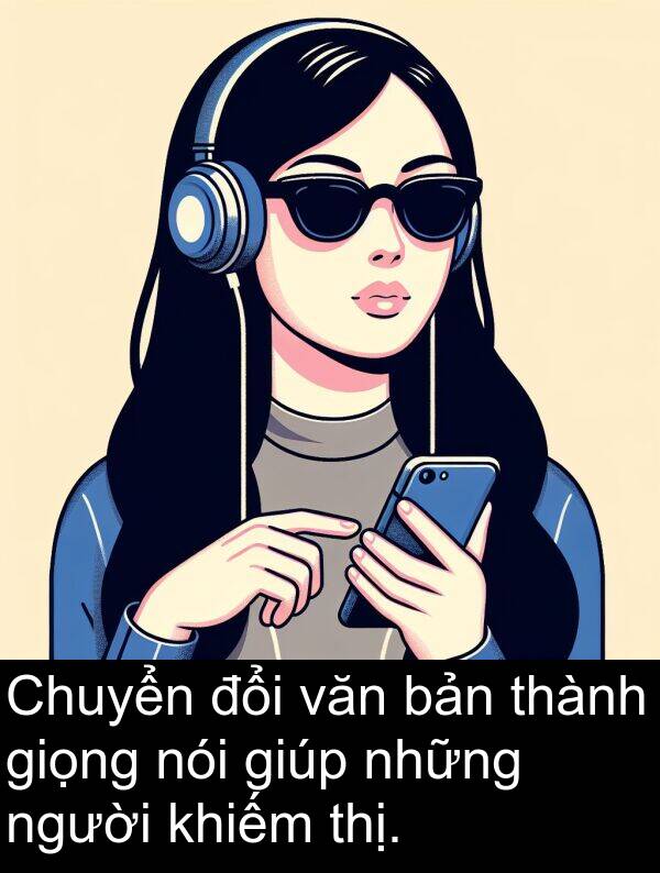 nói: Chuyển đổi văn bản thành giọng nói giúp những người khiếm thị.