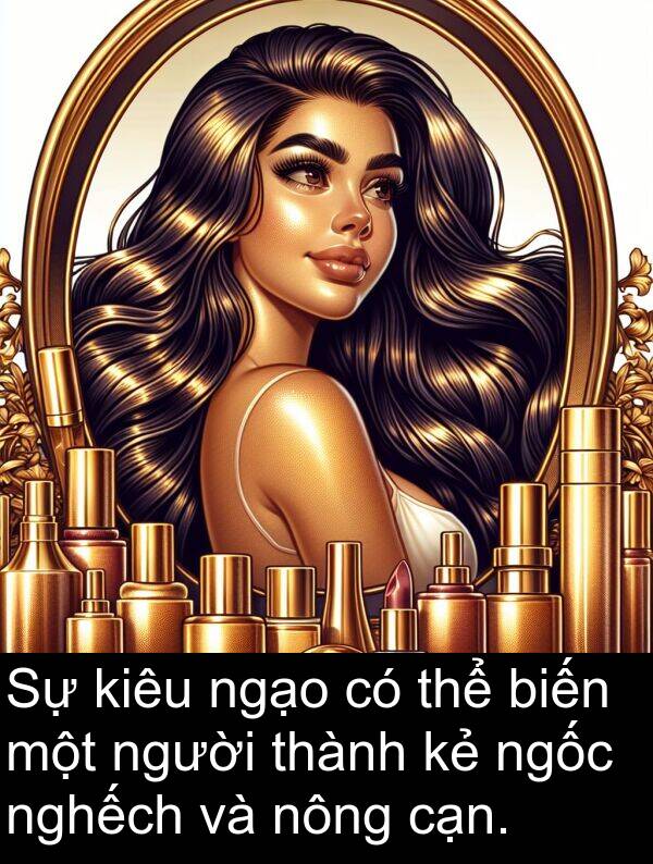 ngốc: Sự kiêu ngạo có thể biến một người thành kẻ ngốc nghếch và nông cạn.