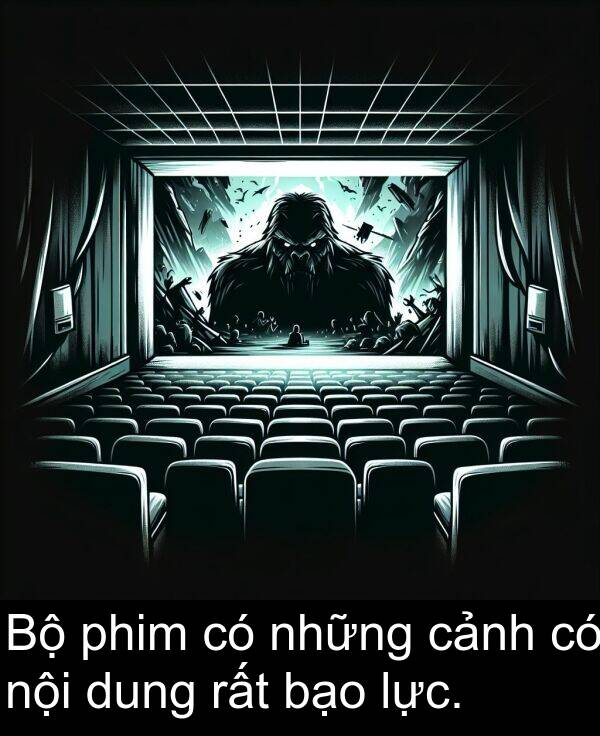 những: Bộ phim có những cảnh có nội dung rất bạo lực.