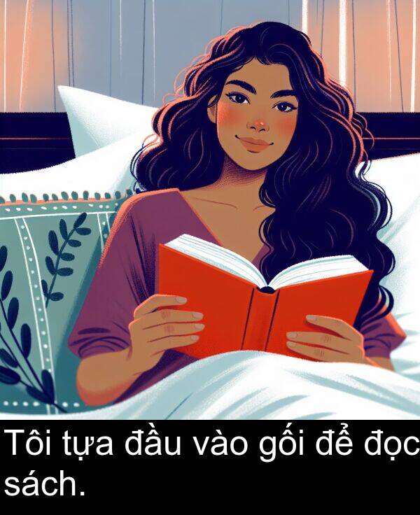 đầu: Tôi tựa đầu vào gối để đọc sách.