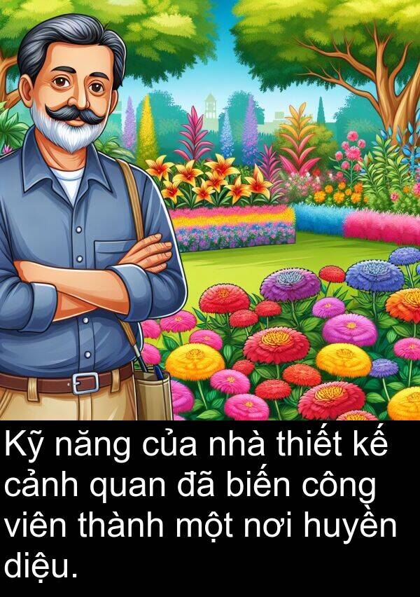huyền: Kỹ năng của nhà thiết kế cảnh quan đã biến công viên thành một nơi huyền diệu.