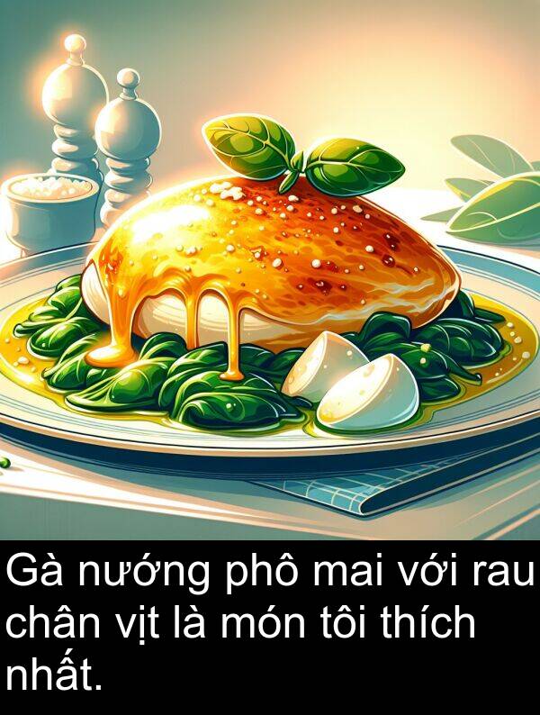 vịt: Gà nướng phô mai với rau chân vịt là món tôi thích nhất.