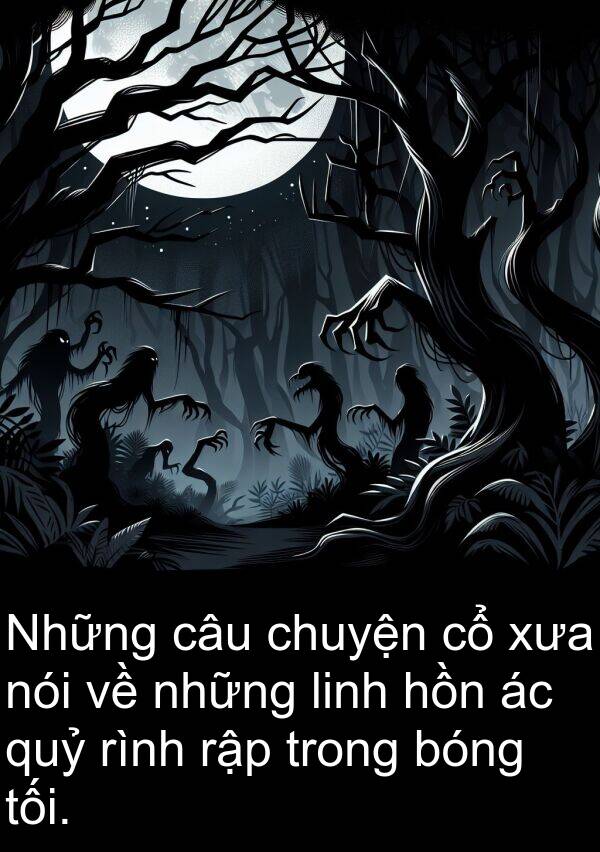 linh: Những câu chuyện cổ xưa nói về những linh hồn ác quỷ rình rập trong bóng tối.