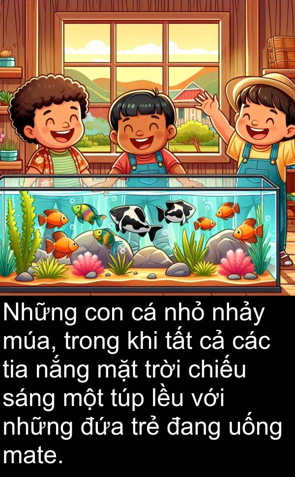 đứa: Những con cá nhỏ nhảy múa, trong khi tất cả các tia nắng mặt trời chiếu sáng một túp lều với những đứa trẻ đang uống mate.