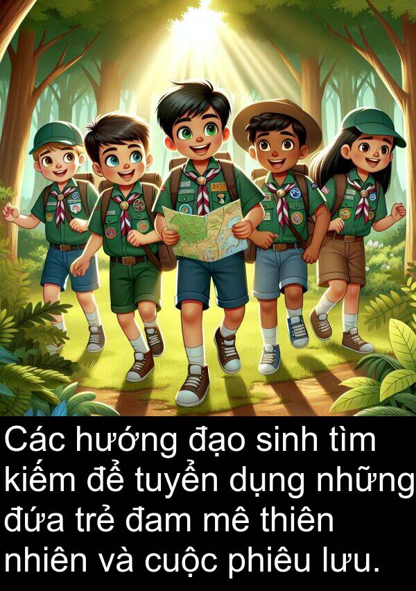 đam: Các hướng đạo sinh tìm kiếm để tuyển dụng những đứa trẻ đam mê thiên nhiên và cuộc phiêu lưu.