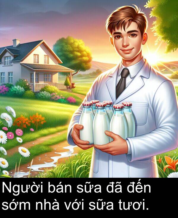 đến: Người bán sữa đã đến sớm nhà với sữa tươi.