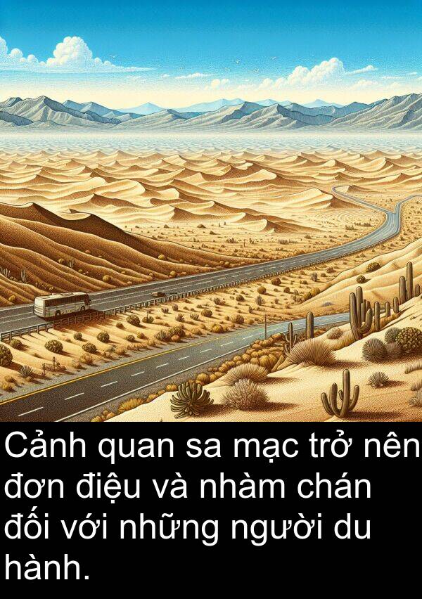 đối: Cảnh quan sa mạc trở nên đơn điệu và nhàm chán đối với những người du hành.