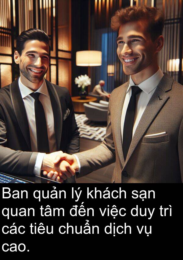 sạn: Ban quản lý khách sạn quan tâm đến việc duy trì các tiêu chuẩn dịch vụ cao.