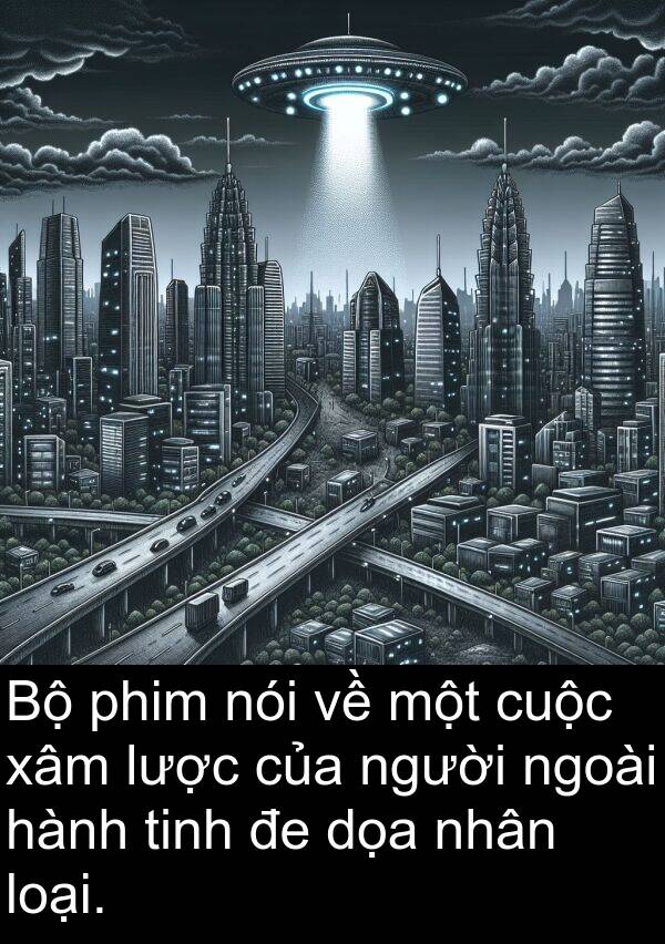 xâm: Bộ phim nói về một cuộc xâm lược của người ngoài hành tinh đe dọa nhân loại.