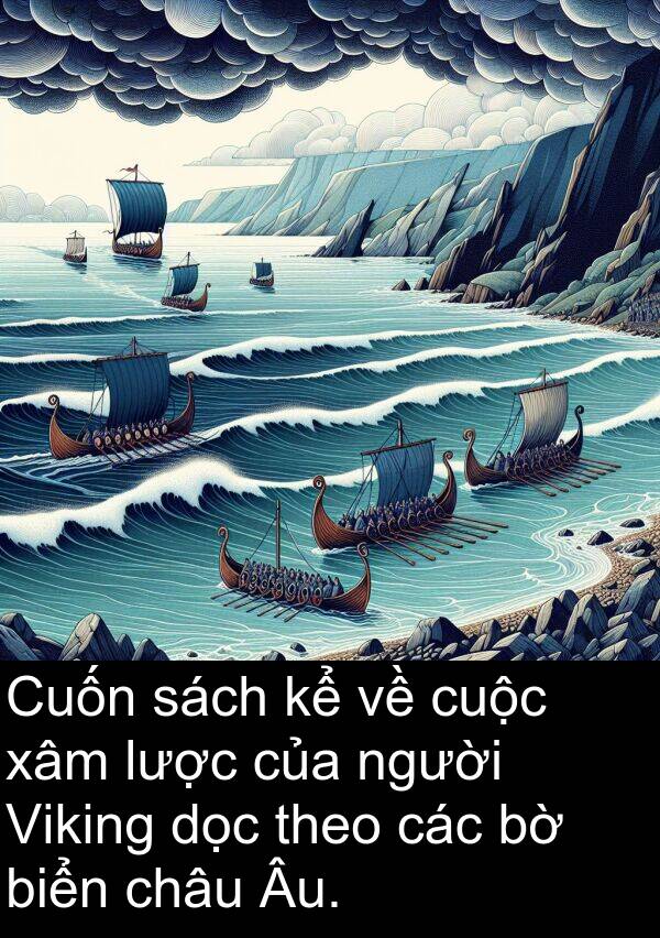 dọc: Cuốn sách kể về cuộc xâm lược của người Viking dọc theo các bờ biển châu Âu.