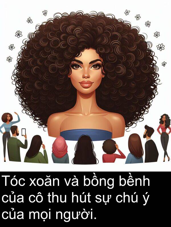 thu: Tóc xoăn và bồng bềnh của cô thu hút sự chú ý của mọi người.