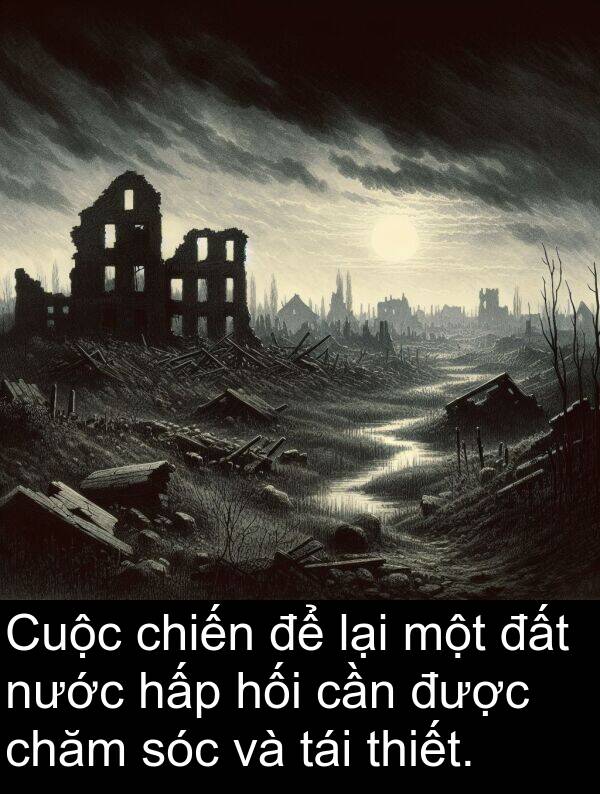 tái: Cuộc chiến để lại một đất nước hấp hối cần được chăm sóc và tái thiết.