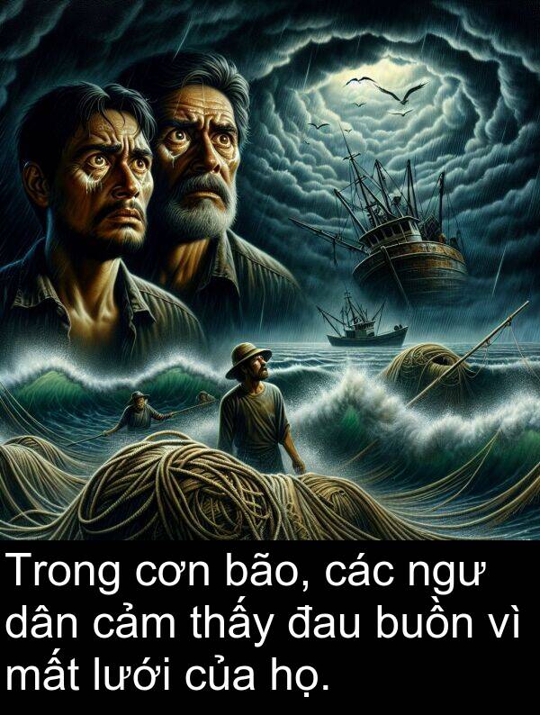 đau: Trong cơn bão, các ngư dân cảm thấy đau buồn vì mất lưới của họ.