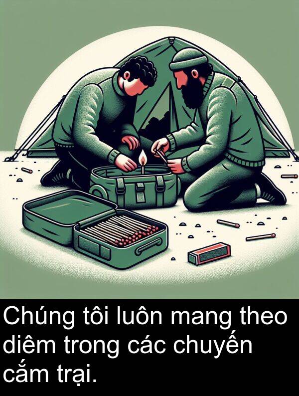 chuyến: Chúng tôi luôn mang theo diêm trong các chuyến cắm trại.
