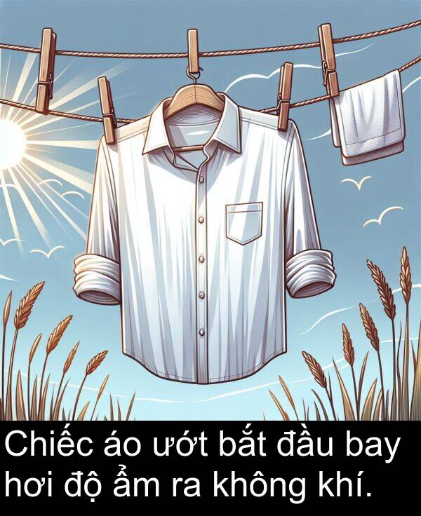 đầu: Chiếc áo ướt bắt đầu bay hơi độ ẩm ra không khí.
