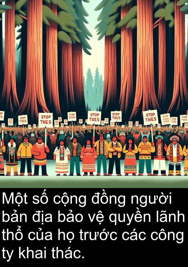 địa: Một số cộng đồng người bản địa bảo vệ quyền lãnh thổ của họ trước các công ty khai thác.