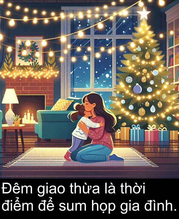 điểm: Đêm giao thừa là thời điểm để sum họp gia đình.