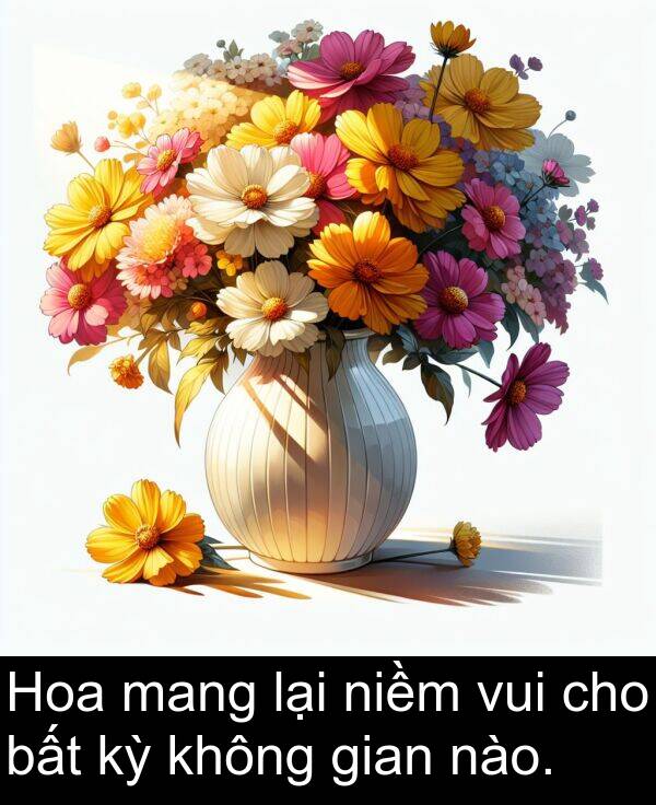 niềm: Hoa mang lại niềm vui cho bất kỳ không gian nào.