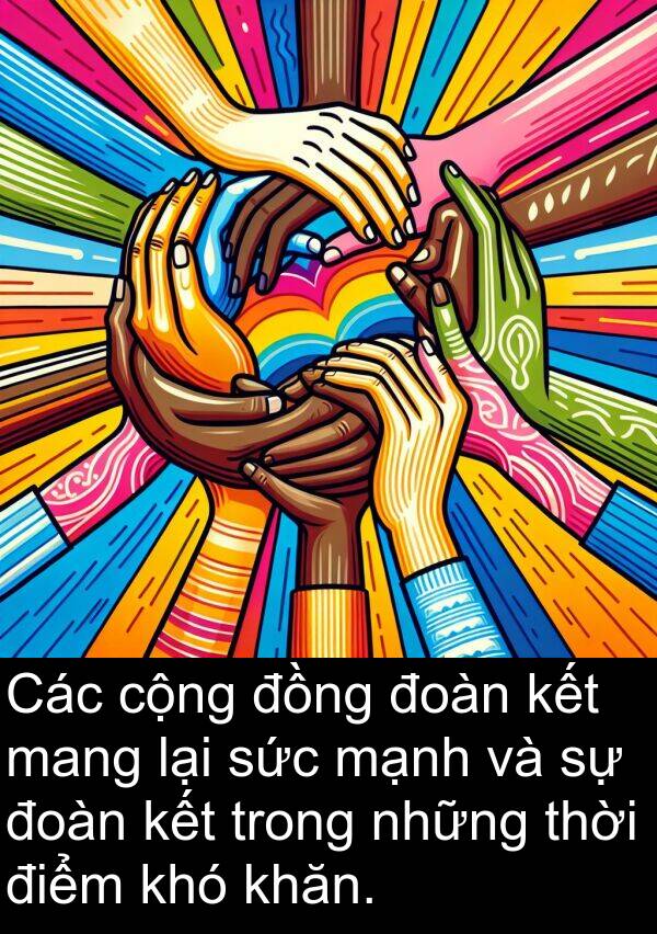 điểm: Các cộng đồng đoàn kết mang lại sức mạnh và sự đoàn kết trong những thời điểm khó khăn.