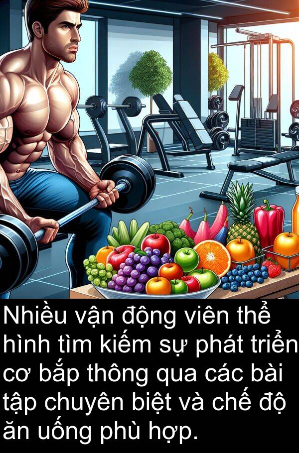 bắp: Nhiều vận động viên thể hình tìm kiếm sự phát triển cơ bắp thông qua các bài tập chuyên biệt và chế độ ăn uống phù hợp.