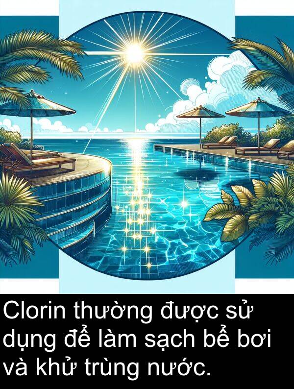 thường: Clorin thường được sử dụng để làm sạch bể bơi và khử trùng nước.