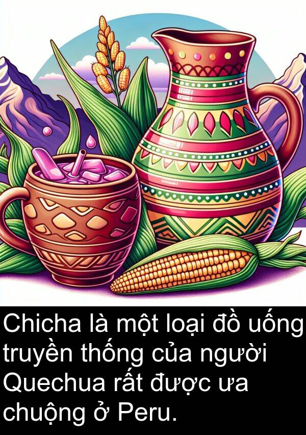 thống: Chicha là một loại đồ uống truyền thống của người Quechua rất được ưa chuộng ở Peru.