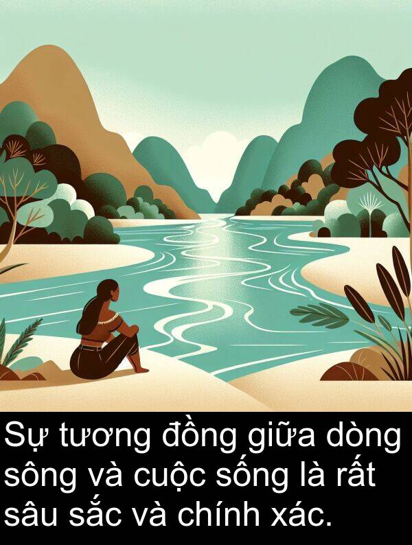 chính: Sự tương đồng giữa dòng sông và cuộc sống là rất sâu sắc và chính xác.