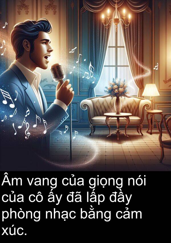 nhạc: Âm vang của giọng nói của cô ấy đã lấp đầy phòng nhạc bằng cảm xúc.