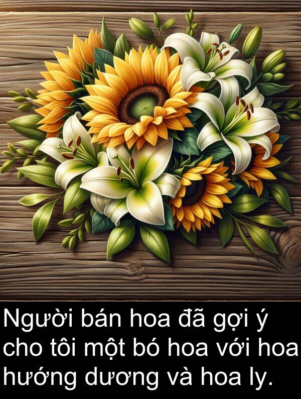 gợi: Người bán hoa đã gợi ý cho tôi một bó hoa với hoa hướng dương và hoa ly.